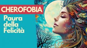 cherofobia paura della felicità